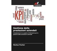 Gestione delle prestazioni aziendali: Introduzione di un quadro di riferimento per la gestione delle prestazioni aziendali