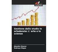 Gestione dello studio in ortodonzia: L' arte e la scienza