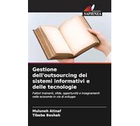 Gestione dell'outsourcing dei sistemi informativi e delle tecnologie: Fattori trainanti, sfide, opportunità e insegnamenti nelle economie in via di sviluppo