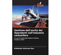 Gestione dell'uscita dei dipendenti nell'industria carbonifera: Un caso di studio della Singareni Collieries Company Limited