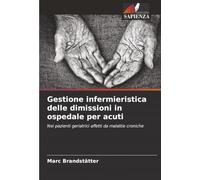 Gestione infermieristica delle dimissioni in ospedale per acuti: Nei pazienti geriatrici affetti da malattie croniche