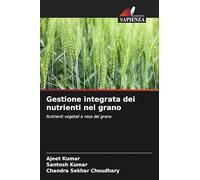 Gestione integrata dei nutrienti nel grano: Nutrienti vegetali e resa del grano
