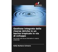 Gestione integrata delle risorse idriche in un bacino tropicale in via di sviluppo: Uno studio sulle lacune informative in materia ambientale