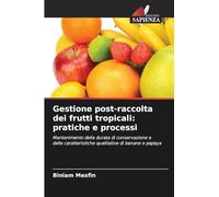 Gestione post-raccolta dei frutti tropicali: pratiche e processi