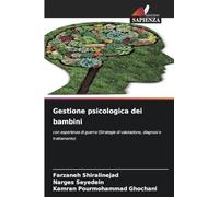 Gestione psicologica dei bambini: con esperienza di guerra (Strategie di valutazione, diagnosi e trattamento)