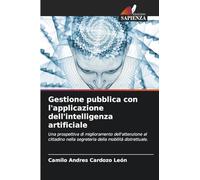 Gestione pubblica con l’applicazione dell’intelligenza artificiale: Una prospettiva di miglioramento dell'attenzione al cittadino nella segreteria della mobilità distrettuale.