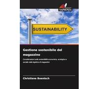 Gestione sostenibile del magazzino: Considerazioni sulla sostenibilità economica, ecologica e sociale nella logistica di magazzino