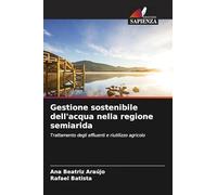 Gestione sostenibile dell'acqua nella regione semiarida: Trattamento degli effluenti e riutilizzo agricolo