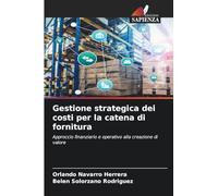 Gestione strategica dei costi per la catena di fornitura: Approccio finanziario e operativo alla creazione di valore