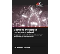 Gestione strategica delle prestazioni: Un approccio basato sulla Balanced Scorecard per promuovere l'eccellenza aziendale