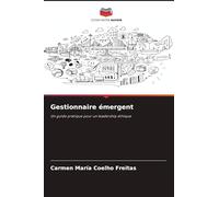 Gestionnaire émergent: Un guide pratique pour un leadership éthique