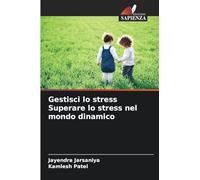Gestisci lo stress Superare lo stress nel mondo dinamico