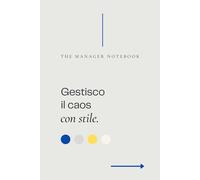 GESTISCO IL CAOS CON STILE | The Manager Notebook | Eleganza, Professionalità e un Tocco di Ironia | Il Quaderno Perfetto per Manager e Leader: Il ... Idea regalo per collega, amico, capo, ufficio