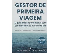 Gestor de Primeira Viagem: O Guia Prático para liderar com confiança desde o primeiro dia