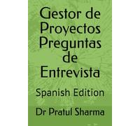 Gestor de Proyectos Preguntas de Entrevista: Spanish Edition