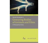 Gesturing Bodies of Animals and Films: A Philosophical Study: 22 (Cultural Animal Studies, 22)