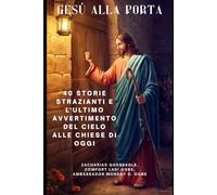 GESÙ ALLA PORTA: 40 storie strazianti e l'ultimo avvertimento del Cielo alle chiese di oggi