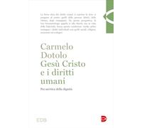 Gesù Cristo e i diritti umani. Per un'etica della dignità (Teologia)