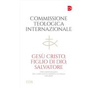 Gesù Cristo, figlio di Dio, salvatore. 1700° anniversario del Concilio Ecumenico di Nicea (325-2025) (Documenti ecclesiali)