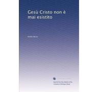 Gesù Cristo non è mai esistito
