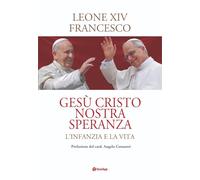 Gesù Cristo nostra speranza. L'infanzia e la vita