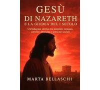Gesù di Nazareth e la Giudea del I Secolo: Un’indagine storica tra dominio romano, correnti ebraiche e tensioni sociali