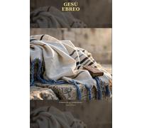 GESÙ EBREO: Il Messia nel suo contesto ebraico (Alle radici del Vangelo - Il Nuovo Testamento nel suo contesto ebraico)