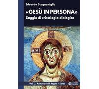 «Gesù in persona». Saggio di cristologia dialogica. Annuncio del Regno. Ethos (Vol. 2) (La fede in dialogo)