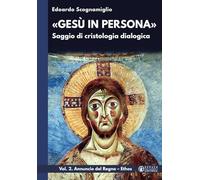 «Gesù in persona». Saggio di cristologia dialogica. Annuncio del Regno. Ethos (Vol. 2) (La fede in dialogo)