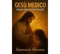 Gesù medico: Verso una nuova civiltà (Collana cristiana cattolica)