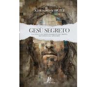 Gesù segreto: La vita e gli insegnamenti di Cristo secondo gli apocrifi (Fuori dal Coro)