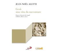 Gesù: una vita da raccontare. Il genere letterario dei vangeli di Matteo, Marco e Luca (Lectio)