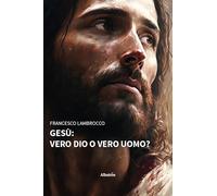 Gesù: vero dio o vero uomo? (Nuove voci. I saggi)