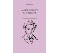 Gesund leben mit Kierkegaard: Ein philosophischer Spaziergang