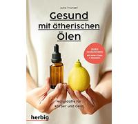 Gesund mit ätherischen Ölen: Naturdüfte für Körper und Geist (Tapa dura)