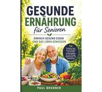 Gesunde Ernährung für Senioren: Gesund, fit und voller Energie im Alter