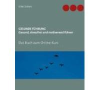 Gesunde Führung - Gesund Stressfrei Und Motiverend Führen (ebook)
