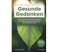 Gesunde Gedanken: Warum Gesundheit im Kopf beginnt - und wie Du sie täglich stärkst.