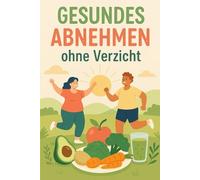 Gesundes Abnehmen ohne Verzicht