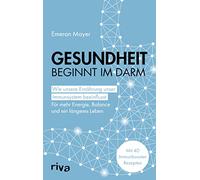 Gesundheit beginnt im Darm: Wie unsere Ernährung unser Immunsystem beeinflusst - Für mehr Energie, Balance und ein längeres Leben. Mit 40 Immunbooster-Rezepten