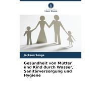 Gesundheit von Mutter und Kind durch Wasser, Sanitärversorgung und Hygiene