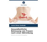 Gesundheitliche Betreuung von Frauen nach einer Abtreibung: Ethische und rechtliche Perspektive