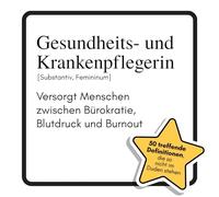 Gesundheits- und Krankenpflegerin: Versorgt Menschen zwischen Bürokratie, Blutdruck und Burnout. Das lustige Geschenkbuch für Mann, Frau, Kollege, Freund zu Geburtstag, Weihnachten