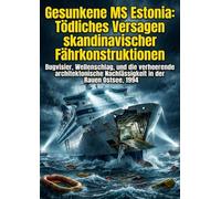 Gesunkene MS Estonia: Tödliches Versagen skandinavischer Fährkonstruktionen: Bugvisier, Wellenschlag, und die verheerende architektonische Nachlässigkeit in der rauen Ostsee, 1994