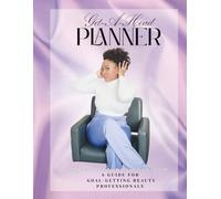Get-A-Head Planner: A Guide for Goal- Getting Beauty Professionals