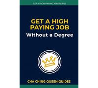 Get a High-Paying Job Without a Degree: 21 Careers That Value Skill Over School and Pay $75K to $150K+ (Get a High-Paying Job Series)