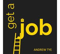 Get a Job: The guide to resumes, interviews, and careers