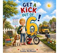 Get a Kick Out of 6: A Birthday Gift Story About Courage and New Skills (The “I’m This Many” Collection)
