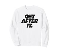 Get After It Inspirational Motivational Discipline Workout Sudadera