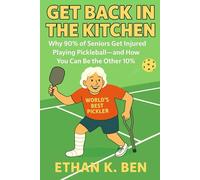 Get Back in the Kitchen: Why 90% of Seniors Get Injured Playing Pickleball - And How You Can Be the Other 10%